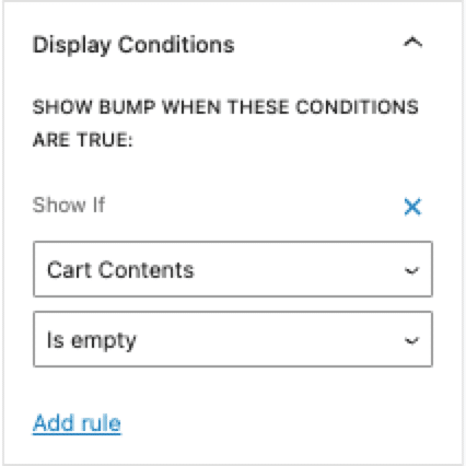 Settings panel for Display Conditions configured to Show bump when these conditions are true, featuring a logic rule with dropdowns selected for Cart Contents and Is empty.
