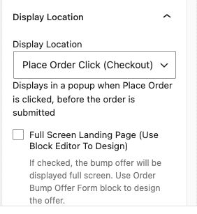 The Display Location panel for a Place Order Click bump: the Display Location field set to Place Order Click (Checkout) with its help text below it, and the unticked Full Screen Landing Page checkbox with its own help text underneath.
